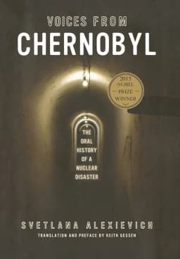 Voices from Chernobyl: The Oral History of a Nuclear Disaster 